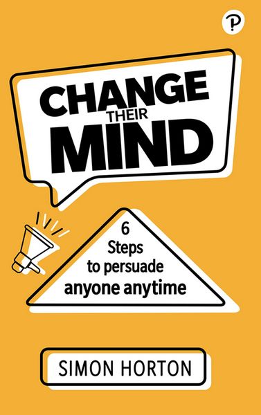 Produktbild: Change Their Mind: 6 Practical Steps to Persuade Anyone Anytime