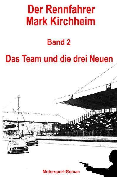 Produktbild: Der Rennfahrer Mark Kirchheim - Band 2 - Motorsport-Roman