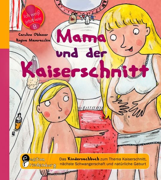 Produktbild: Mama und der Kaiserschnitt - Das Kindersachbuch zum Thema Kaiserschnitt, n&auml;chste Schwangerschaft und nat&uuml;rliche Geburt