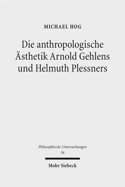 Produktbild: Die anthropologische &Auml;sthetik Arnold Gehlens und Helmuth Plessners