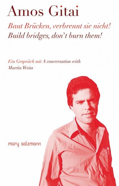 Baut Brücken, verbrennt sie nicht!, Paperback von Amos Gitai, Muery Salzmann, 9783990142868