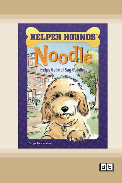 Produktbild: Noodle Helps Gabriel Say Goodbye [Dyslexia-friendly edition]