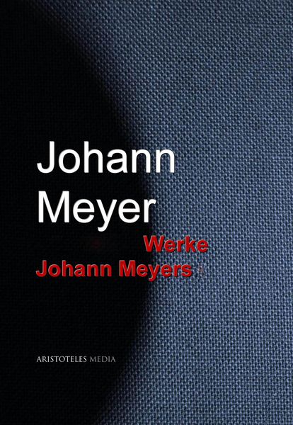 Produktbild: Gesammelte Werke Johann Meyers