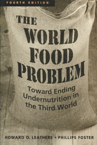 Produktbild: The World Food Problem: Toward Ending Undernutrition in the Third World. Howard D. Leathers, Phillips Foster