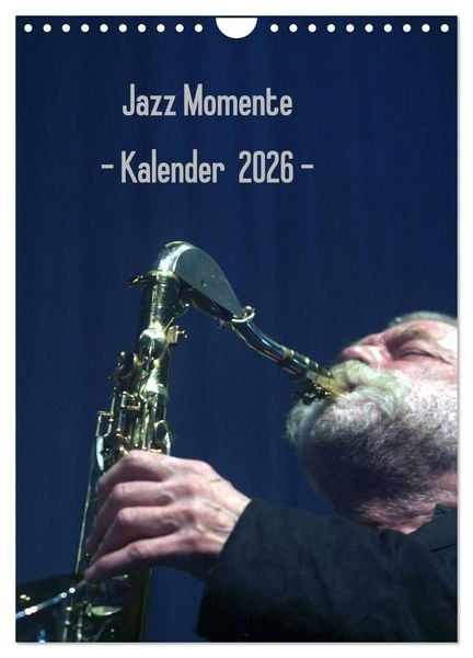 Jazz Momente - Kalender 2026 - (Wandkalender 2026 DIN A4 hoch), CALVENDO Monatskalender