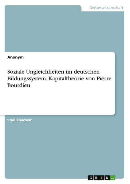 Produktbild: Soziale Ungleichheiten im deutschen Bildungssystem. Kapitaltheorie von Pierre Bourdieu