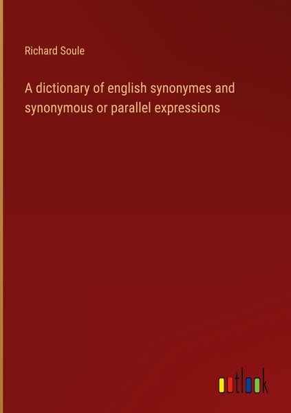 Produktbild: A dictionary of english synonymes and synonymous or parallel expressions