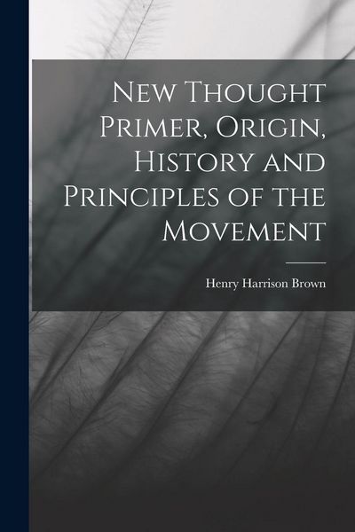 Produktbild: New Thought Primer, Origin, History and Principles of the Movement