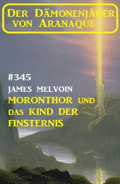 Produktbild: Moronthor und das Kind der Finsternis: Der D&auml;monenj&auml;ger von Aranaque 345