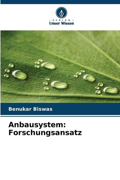 Anbausystem: Forschungsansatz, Taschenbuch von Benukar Biswas, Verlag Unser Wissen, 9786209128103