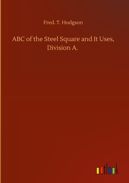 Produktbild: ABC of the Steel Square and It Uses, Division A.