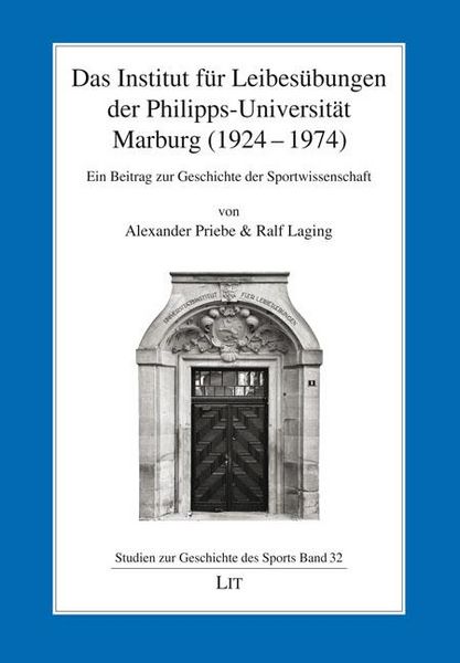 Produktbild: Das Institut f&uuml;r Leibes&uuml;bungen der Philipps-Universit&auml;t Marburg (1924-1974)