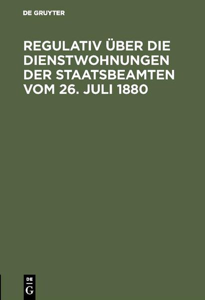 Produktbild: Regulativ &uuml;ber die Dienstwohnungen der Staatsbeamten vom 26. Juli 1880