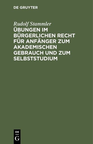 Produktbild: &Uuml;bungen im b&uuml;rgerlichen Recht f&uuml;r Anf&auml;nger zum akademischen Gebrauch und zum Selbststudium