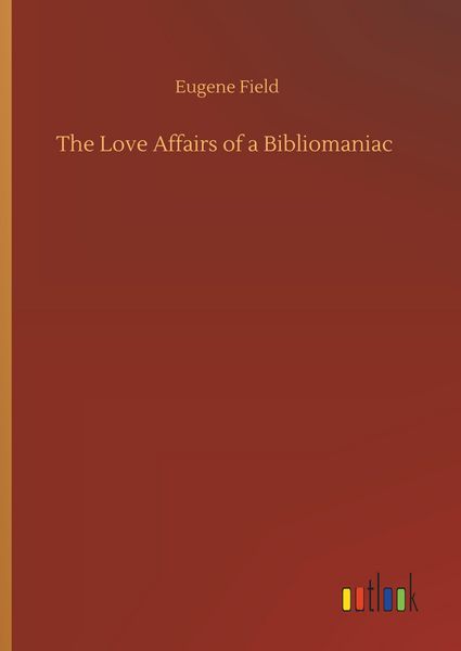 Produktbild: The Love Affairs of a Bibliomaniac