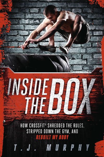 Produktbild: Inside the Box: How Crossfit Shredded the Rules, Stripped Down the Gym, and Rebuilt My Body