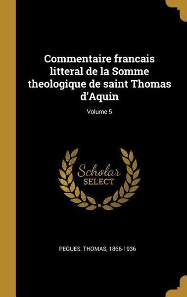Produktbild: Commentaire francais litteral de la Somme theologique de saint Thomas d'Aquin; Volume 5