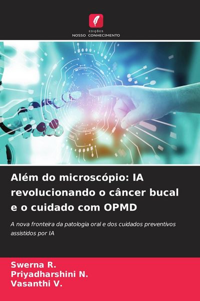 Produktbild: Al&eacute;m do microsc&oacute;pio: IA revolucionando o c&acirc;ncer bucal e o cuidado com OPMD