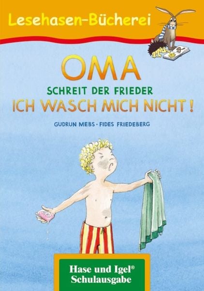 OMA, schreit der Frieder. ICH WASCH MICH NICHT!, Taschenbuch von Gudrun Mebs, Hase und Igel Verlag, 978-3-86316-045-6