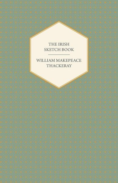 Produktbild: The Irish Sketch Book - Works of William Makepeace Thackery