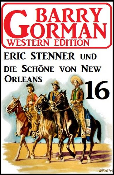 Produktbild: Eric Stenner und die Sch&ouml;ne von New Orleans: Barry Gorman Western Edition 16