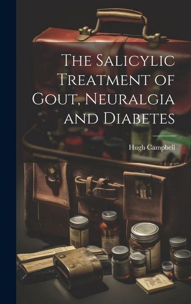 Produktbild: The Salicylic Treatment of Gout, Neuralgia and Diabetes