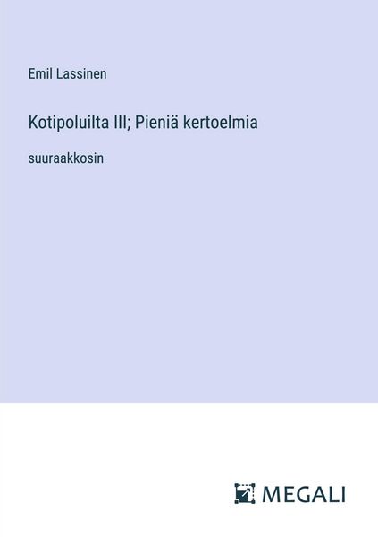 Produktbild: Kotipoluilta III; Pieni&auml; kertoelmia