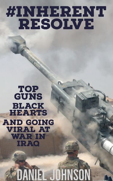 Produktbild: #Inherent Resolve: Top Guns, Black Hearts, and Going Viral at War in Iraq