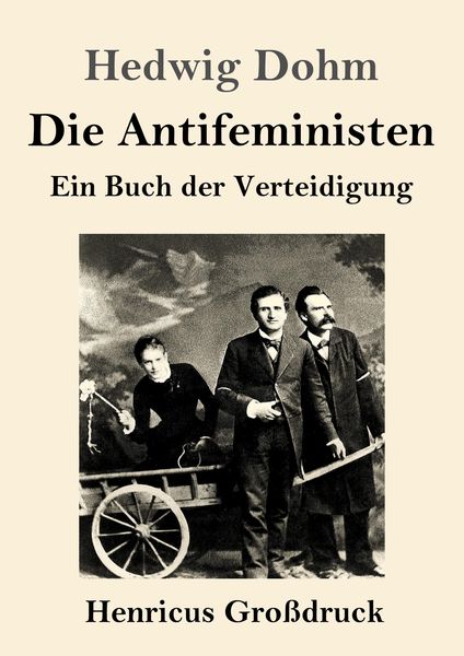 Die Antifeministen (Großdruck), Taschenbuch von Hedwig Dohm, BoD - Books on Demand, 9783847850298