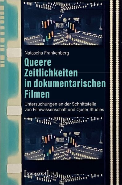 Produktbild: Queere Zeitlichkeiten in dokumentarischen Filmen