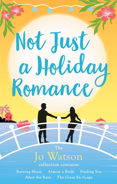 Produktbild: Not Just a Holiday Romance: Burning Moon, Almost a Bride, Finding You, After the Rain, The Great Ex-Scape + a bonus novella!
