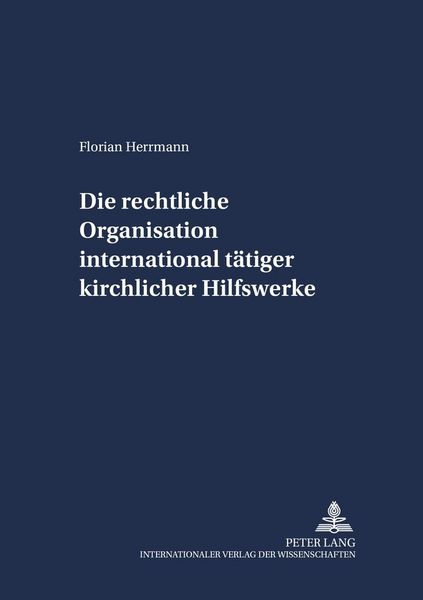 Produktbild: Die rechtliche Organisation international t&auml;tiger kirchlicher Hilfswerke