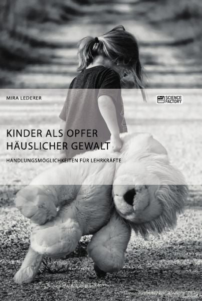 Produktbild: Kinder als Opfer h&auml;uslicher Gewalt. Handlungsm&ouml;glichkeiten f&uuml;r Lehrkr&auml;fte