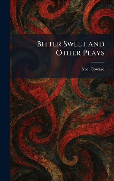 Produktbild: Bitter Sweet and Other Plays