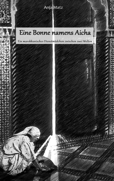 Eine Bonne namens Aicha, Taschenbuch von Anja Matz, BoD – Books on Demand, 9783741265563