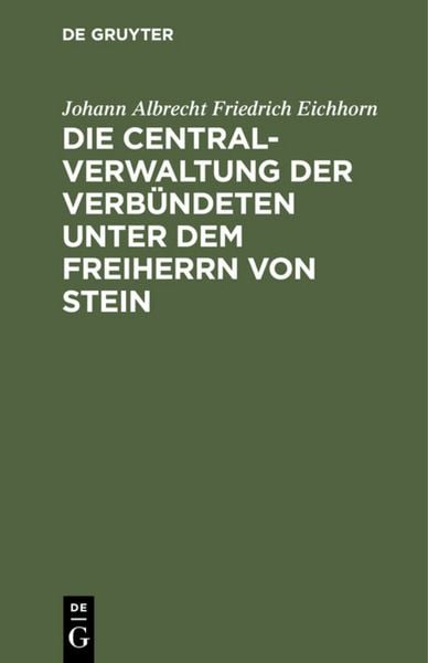 Produktbild: Die Centralverwaltung der Verb&uuml;ndeten unter dem Freiherrn von Stein