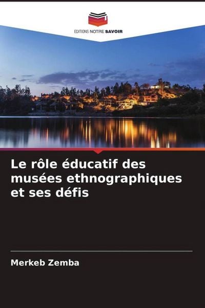 Produktbild: Le r&ocirc;le &eacute;ducatif des mus&eacute;es ethnographiques et ses d&eacute;fis