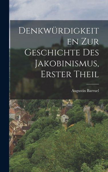 Produktbild: Denkw&uuml;rdigkeiten zur Geschichte des Jakobinismus, Erster Theil