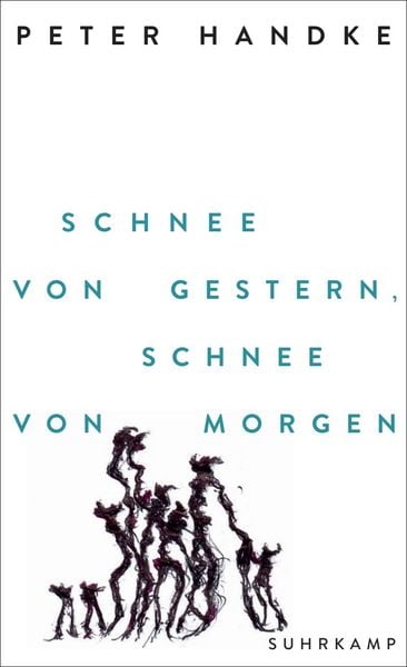 Schnee von gestern, Schnee von morgen, Taschenbuch von Peter Handke, Suhrkamp, 9783518432259