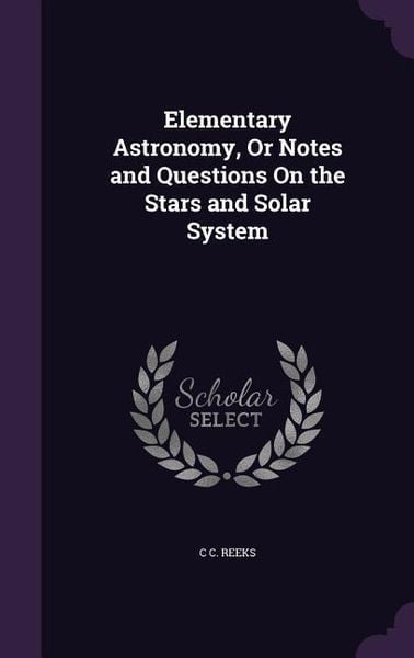 Produktbild: Elementary Astronomy, Or Notes and Questions On the Stars and Solar System