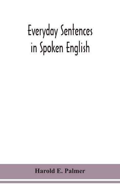 Produktbild: Everyday sentences in spoken English, in phonetic transcription with intonation marks (For the use of Foreign Students)