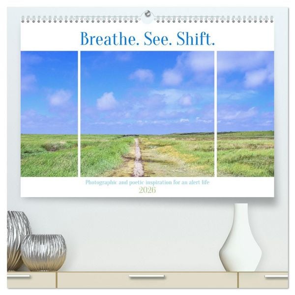 Produktbild: Breathe. See. Shift. Photographic and poetic inspiration for an alert life (High Quality Premium Wall Calendar 2026 DIN A2 landscape),CALVENDO 12 Mont