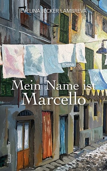 Mein Name ist Marcello, Gebundene Ausgabe von Evelina Jecker Lambreva, Braumüller Verlag, 9783992003624