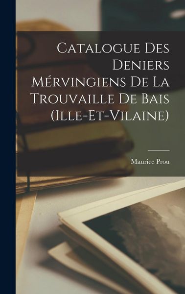Produktbild: Catalogue des Deniers M&eacute;rvingiens de la Trouvaille de Bais (Ille-et-Vilaine)