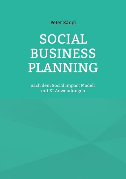 Social Business Planning, Taschenbuch von Peter Zängl, BoD – Books on Demand, 9783819261824