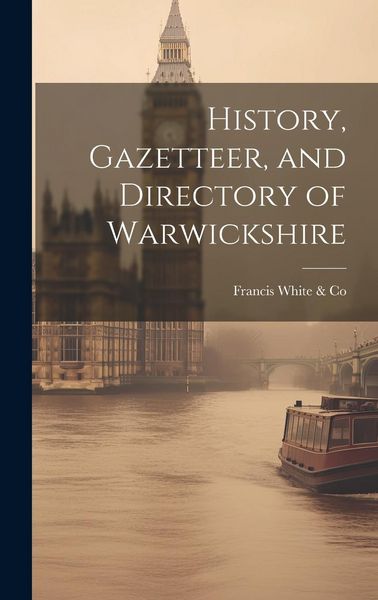 Produktbild: History, Gazetteer, and Directory of Warwickshire
