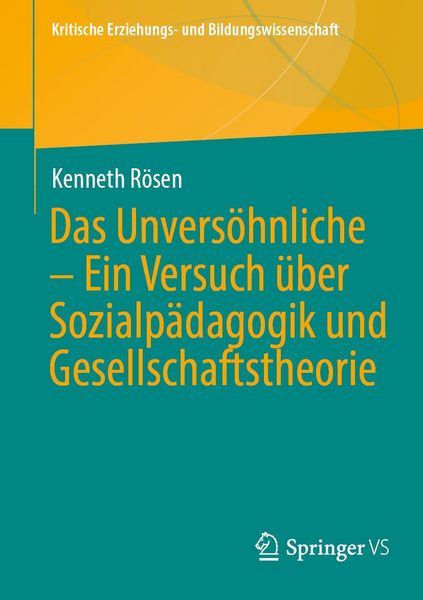 Produktbild: Das Unvers&ouml;hnliche &ndash; Ein Versuch &uuml;ber Sozialp&auml;dagogik und Gesellschaftstheorie