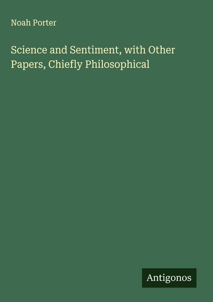 Produktbild: Science and Sentiment, with Other Papers, Chiefly Philosophical