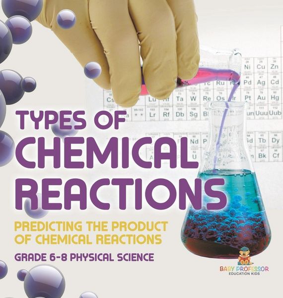 Produktbild: Types of Chemical Reactions | Predicting the Product of Chemical Reactions | Grade 6-8 Physical Science