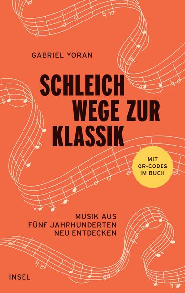 Schleichwege zur Klassik, Gebundene Ausgabe von Gabriel Yoran, Insel, 978-3-458-64447-7